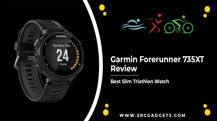 Garmin Forerunner 735XT Review – Best Slim Triathlon Watch