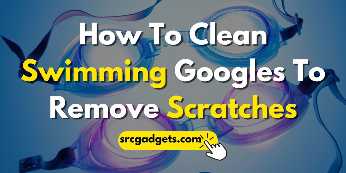 A Guide on How to Clean Swimming Goggles Crystal Clear Vision
